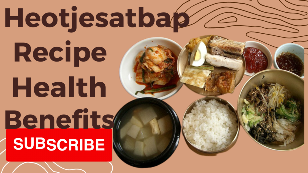Heotjesatbap Recipe A Mouthwatering Guide to the Ultimate Korean Delight 2023