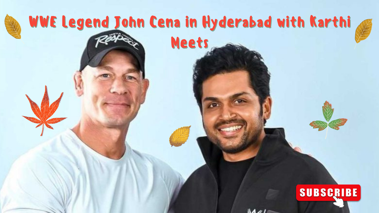 WWE Legend John Cena in Hyderabad with Karthi Meets Shares Memorable Moments Entertainment news 2023